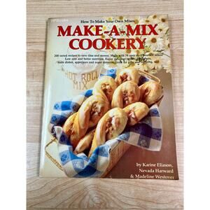 How To Make Your Own Mixes Make-A-Mix Cookery By Karine Eliason.